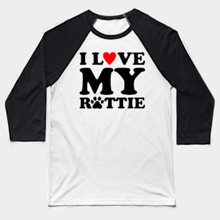 I Love My Rottie Baseball T-Shirt